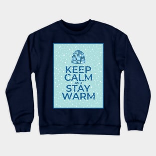 Keep Calm and Stay Warm Crewneck Sweatshirt